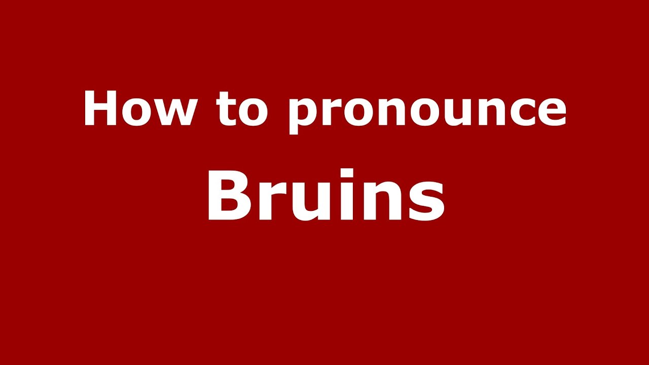 How to Pronounce Bruins YouTube