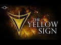 The Yellow Sign History And Lore