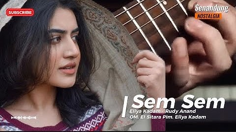 Sem Sem || Ellya Kadam ft Rudy Anand || OM. El Sitara ||