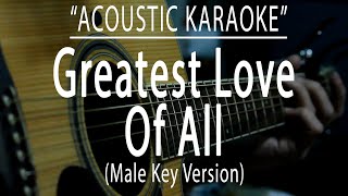 Greatest love of all - Male Key Version (Acoustic karaoke)