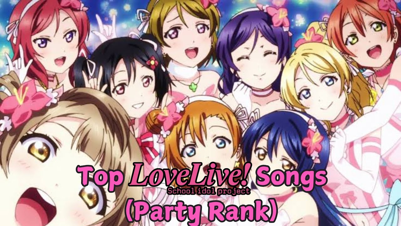 Top Love Live School Idol Project Songs (Party Rank)