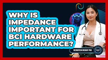 Why Is Impedance Important For BCI Hardware Performance? - Neurotech Insight Pro