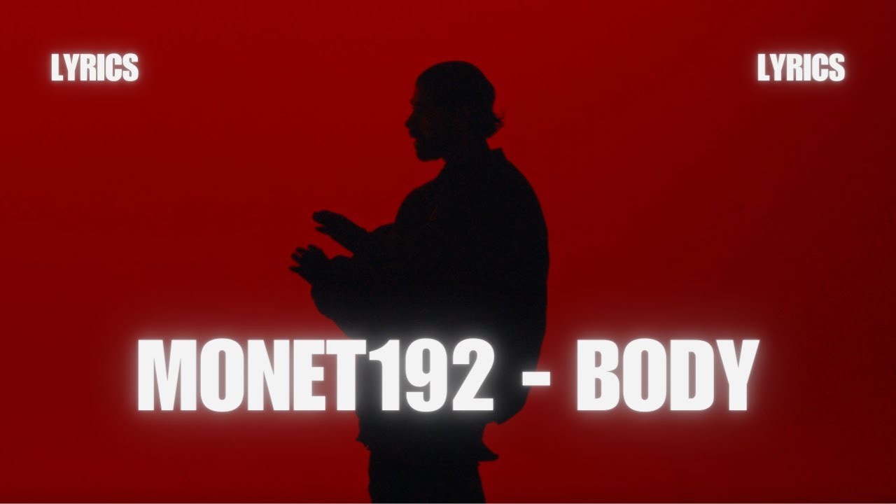 monet192-body-lyrics-youtube