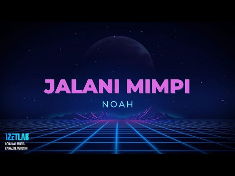 NOAH _  Jalani Mimpi  Karaoke Version ( Female Key )