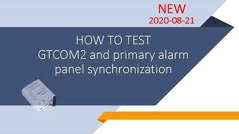 GTCOM2:  HOW TO TEST GTCOM2 and primary alarm panel synchronization