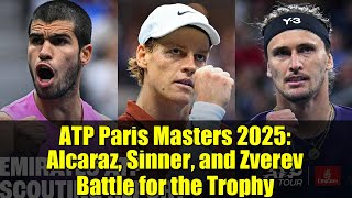ATP Paris Masters 2025: Alcaraz, Sinner, and Zverev Battle for the Trophy