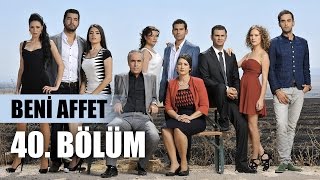 Beni Affet 40. Bölüm