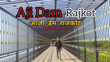 Aji dam rajkot || आजी डेम राजकोट || Chirag Valvai Vlogs