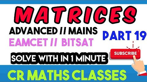 MATRICES part 19//Shortcut method //Advanced, Mains, Eamcet, Bitsat //INTER, CBSE //CR MATHS CLASS