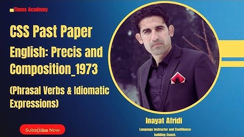CSS Past Paper English: Precis and Composition _1973.Idioms and Phrasal Verbs.(Inayat Afridi)