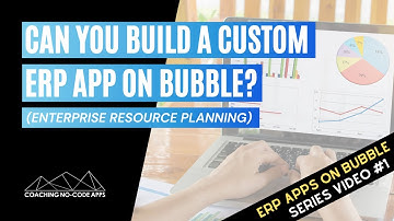 Can You Build an ERP App on Bubble? (Video #1)