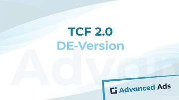 TCF 2.0 | Deutsches Advanced Ads Tutorial