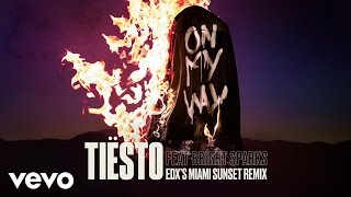 Tiësto - On My Way (Edx's Miami Sunset Remix) Ft. Bright Sparks