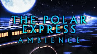 The Polar Express Ambience | One hour ambient mix