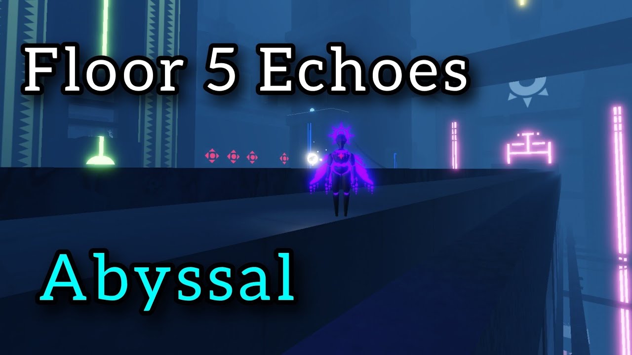 All 16 Echoes On Floor 5 In Abyssal On Roblox YouTube 