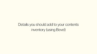 Details You Should Add To Your Contents Inventory using Bevel