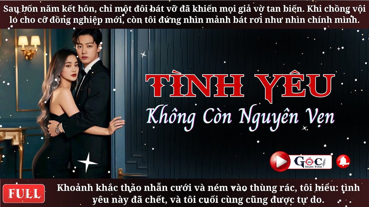 [Full] Tình Yêu Không Còn Nguyên Vẹn - Ngôn Tình Hiện Đại, Tra Nam, Vả Mặt.