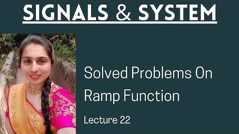Solved problems(Ramp function)-Lecture 22