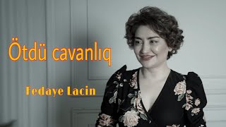 Fedaye Lacin - Ötdü cavanliq | Official video |