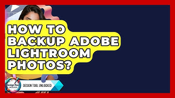 How To Backup Adobe Lightroom Photos? - Design Tool Unlocked