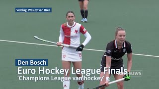 Bossche Hockeyvelden Deze Week Strijdtoneel Van Groot Europees Toernooi I Dtv Den Bosch