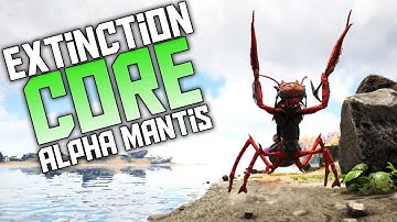 Ark: Extinction Core - Ep 8 - Alpha Mantis! Success! - Ark Annunaki 2 Extinction Core