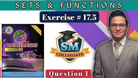 Ex # 17.5 | Q # 1 | Chapter # 17 | Sets & Function | Class 10 | Sir Muneeb | Karachi/Sindh Board..