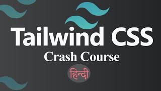 Tailwind CSS Crash Course (Hindi)