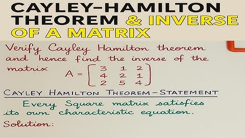 CAYLEY HAMILTON THEOREM, INVERSE OF A MATRIX.