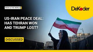 US-Iran Peace Deal: What Changed After Months of War & What It Means for India | DeKoder