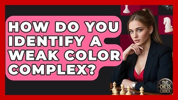How Do You Identify A Weak Color Complex? - The Chess Codex