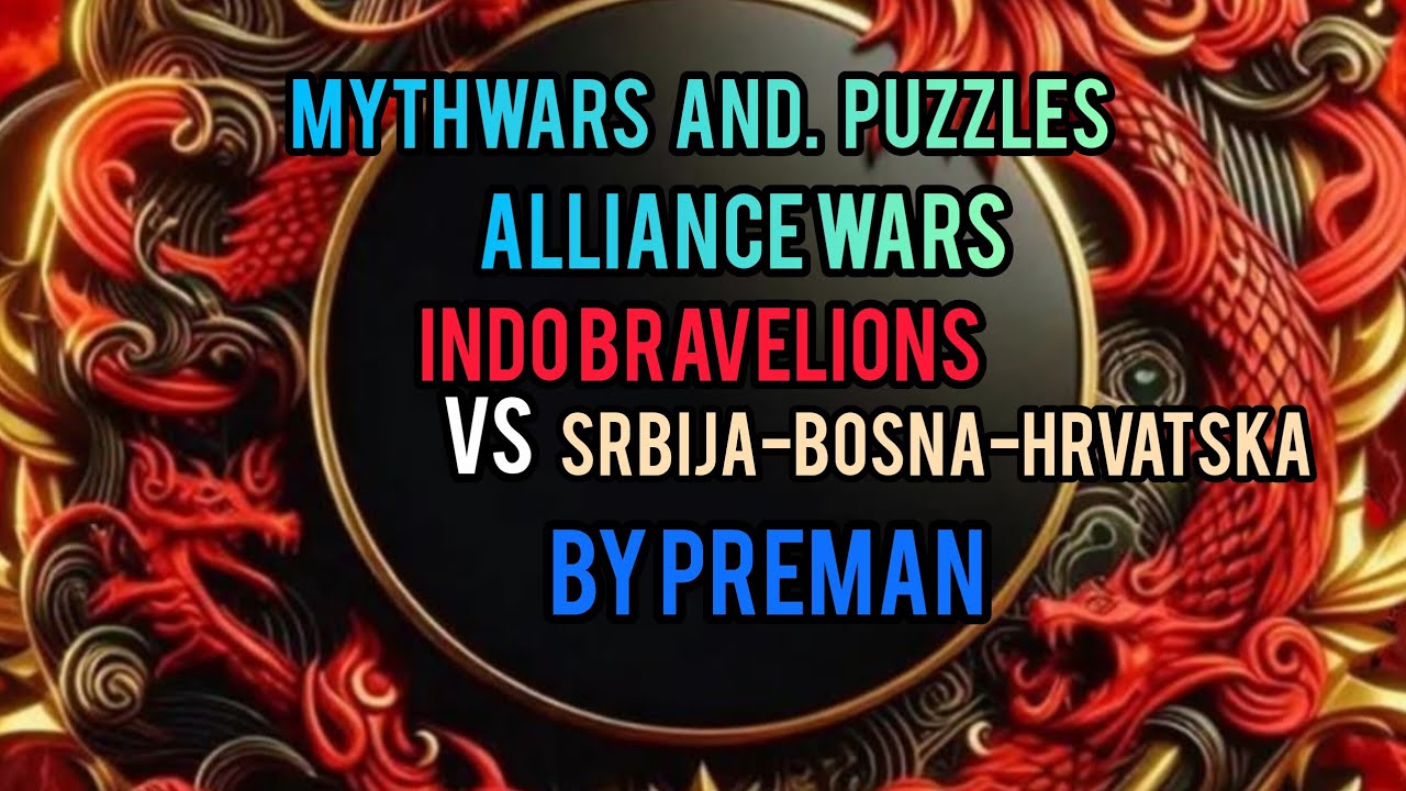 Alliance Wars :. Srbija-Bosna-Hrvatska VS Indo Bravelions  by Preman. #mythwarsandpuzzles #gaming