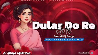 Dular Do Re Gote Dj Songs | Santali Dj Songs | Mbj Traditional Mix | Dj Muna Marudhi |