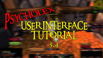 [TUTORIAL] Psycholex WoW Interface for 5.4