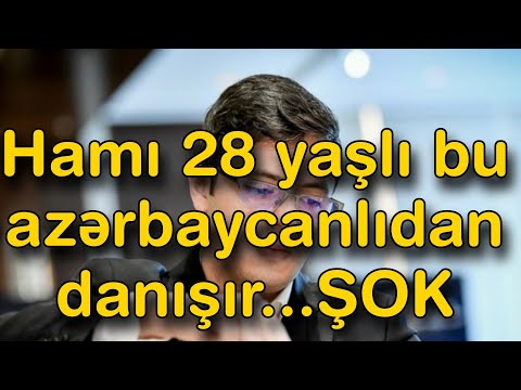 Hamı 28 yaşlı bu azərbaycanlıdan danışır