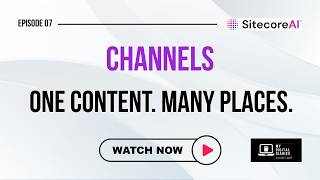Channels in Sitecore XM Cloud (SitecoreAI) | Site Collection, Sites & Channels | SitecoreAI Ep 07