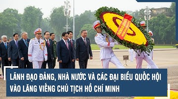 Lãnh đạo Đảng, Nhà nước và các Đại biểu Quốc hội vào Lăng viếng Chủ tịch Hồ Chí Minh l VTs