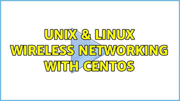 Unix & Linux: Wireless networking with CentOS (2 Solutions!!)