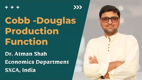 Cobb-Douglas Production Function and its characteristics || Microeconomics || Dr. Atman Shah || SXCA
