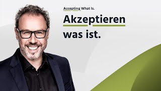 Akzeptieren was ist (Accepting what is) | Thomas Gelmi