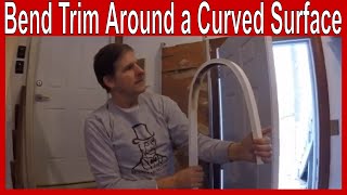 How to Bend Trim Around a Curved Surface