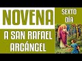 NOVENA A SAN RAFAEL ARCÁNGEL |DÍA 6| SANACIÓN, LIBERACIÓN, DEUDAS, HIJOS, FAMILIA Y PROSPERIDAD