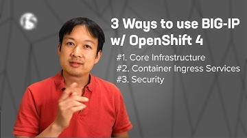 Three Ways to use BIG-IP w/ OpenShift 4