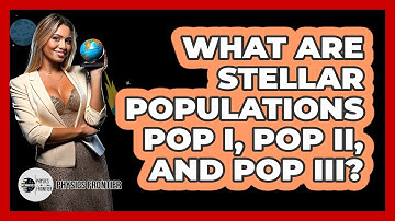 What Are Stellar Populations Pop I, Pop II, And Pop III? - Physics Frontier