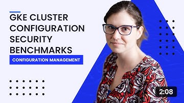 GKE Cluster Configuration Security Benchmarks