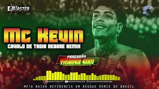 Mc Kevin - Cavalo de Tróia (Reggae Remix)@MASTERPRODUCOESREGGAEREMIX