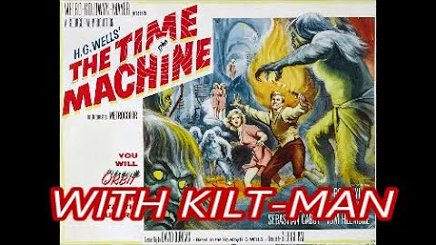 THE TIME MACHINE (1960) MOVIE REVIEW WITH KILT-MAN!