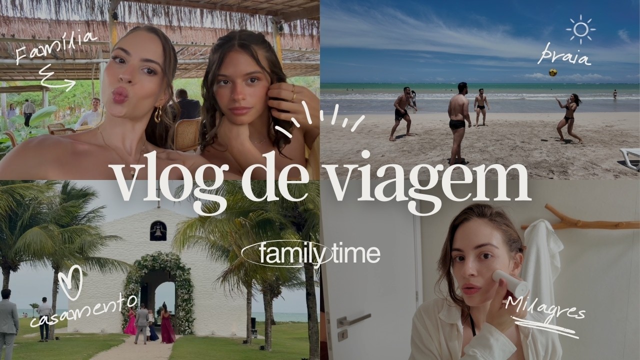 vlog: viagem em família, casamento em Milagres - Alagoas, dias de praia e descanso