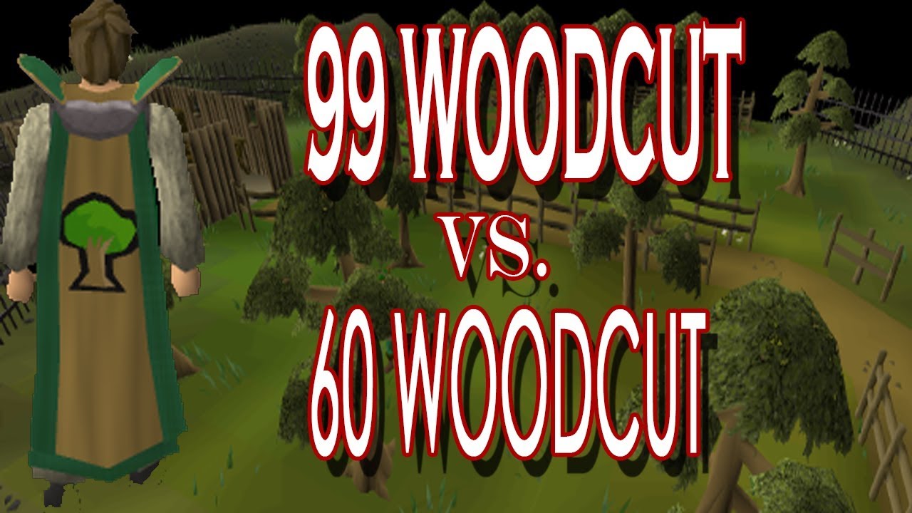 Yews At 99 Woodcutting Vs 60 Woodcutting Youtube