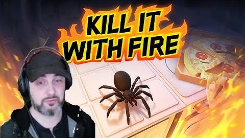 KILL ITWITH FIRE | Ep.01 | WARNING: Arachnophobia